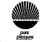 PURE PLEASURE INCORPORATED