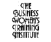 THE BUSINESS WOMEN'S TRAINING INSTITUTE