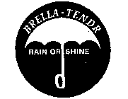 BRELLA-TENDR RAIN OR SHINE