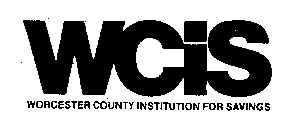 WCIS WORCESTER COUNTY INSTITUTION FOR SAVINGS