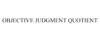 OBJECTIVE JUDGMENT QUOTIENT