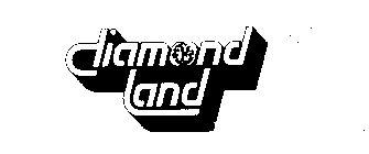 DIAMOND LAND