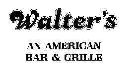 WALTER'S AN AMERICAN BAR & GRILLE