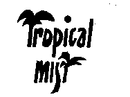 TROPICAL MIST