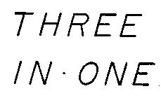 THREE-IN-ONE