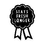 STAYS FRESH LONGER