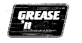 GREASE 'N GO THE 10 MINUTE LUBE & OIL EXPERTS