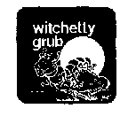 WITCHETTY GRUB