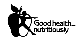 GOOD HEALTH... NUTRITIOUSLY