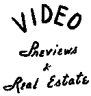 VIDEO PREVIEWS & REAL ESTATE