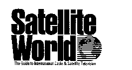 SATELLITE WORLD THE GUIDE TO INTERNATIONAL CABLE & SATELLITE TELEVISION