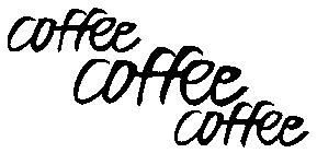 COFFEE COFFEE COFFEE