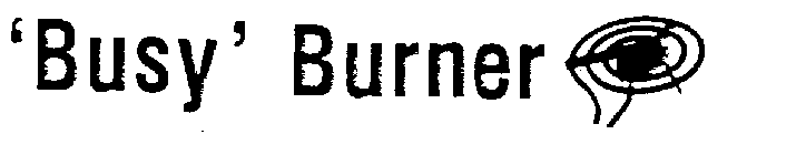 'BUSY' BURNER