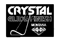 CRYSTAL GLIDE FINISH MONTANA