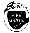 SEEVERS PIPE GRATE