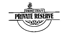 SMOKE CRAFT PRIVATE RESERVE