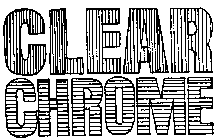 CLEAR CHROME