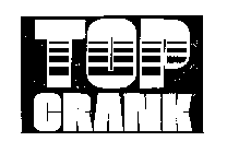 TOP CRANK
