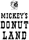 MICKEY'S DONUT LAND