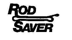 ROD SAVER