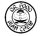 DR. FOOD MAN CHEW