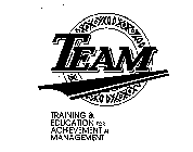 TEAM TRAINING & EDUCATION FOR ACHIEVEMENT IN MANAGEMENT