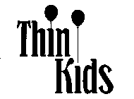 THIN KIDS