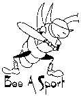 BEE A SPORT