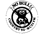 NO BULL! COUNTRY 92 WCXI FM