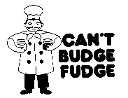 CAN'T BUDGE FUDGE