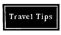 TRAVEL TIPS