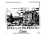 DOUGLAS PROPERTIES ESTATES