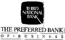 THIRD NATIONAL BANK THE PREFERRED BANK OF BUSINESS