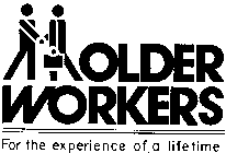OLDER WORKERS FOR THE EXPERIENCE OF A LIFETIME