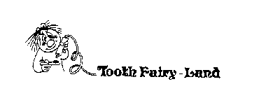 TOOTH FAIRY-LAND