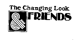 THE CHANGING LOOK & FRIENDS