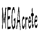 MEGACRETE