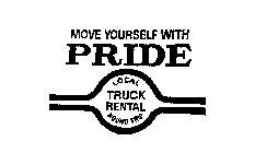 MOVE YOURSELF WITH PRIDE LOCAL TRUCK RENTAL ROUND TRIP