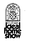SOUTHERN IDEAL HOME SHOW