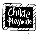 CHILD'S PLAYMATE