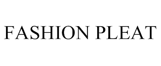 FASHION PLEAT