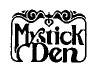 MYSTIK DEN