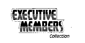 EXECUTIVE MEMBERS COLLECTION