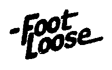 FOOT LOOSE