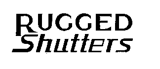 RUGGED SHUTTERS