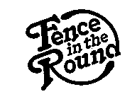 FENCE IN THE ROUND