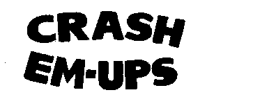 CRASH EM-UPS