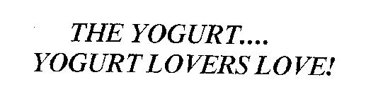 THE YOGURT....YOGURT LOVERS LOVE !