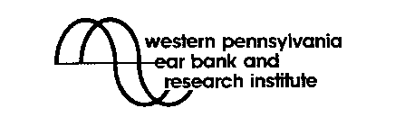WESTERN PENNSYLVANIA EAR BANK AND RESEARCH INSTITUTE