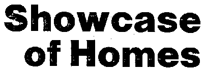 SHOWCASE OF HOMES